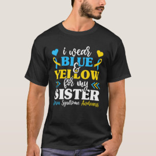 I Wear Blue Yellow For My Sister Down Syndrome Br T-Shirt