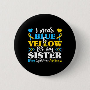 I Wear Blue Yellow For My Sister Down Syndrome Bro 6 Cm Round Badge