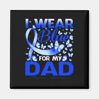 I Wear Bule For My Dad Alopecia Awareness  Magnet
