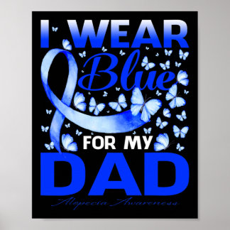 I Wear Bule For My Dad Alopecia Awareness  Poster