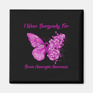 I Wear Burgundy For Brain Aneurysm Awareness Magnet