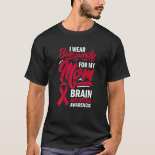 I Wear Burgundy For Mum Brain Aneurysm Awareness G T-Shirt