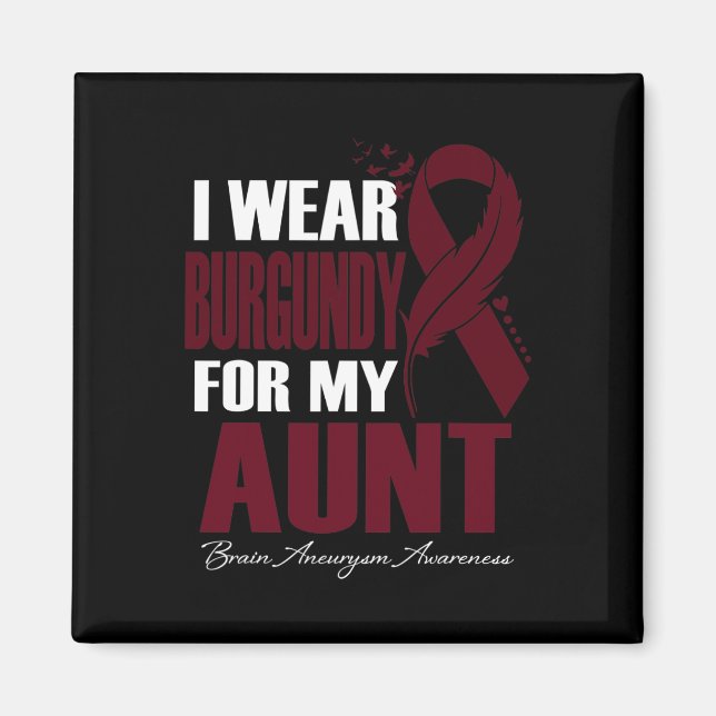 I Wear Burgundy For My Aunt Brain Aneurysm Awarene Magnet (Front)