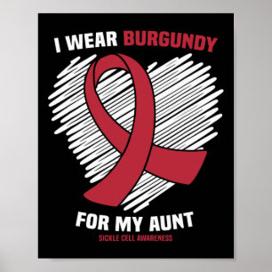 I Wear Burgundy For My Aunt Sickle Cell Awareness  Poster