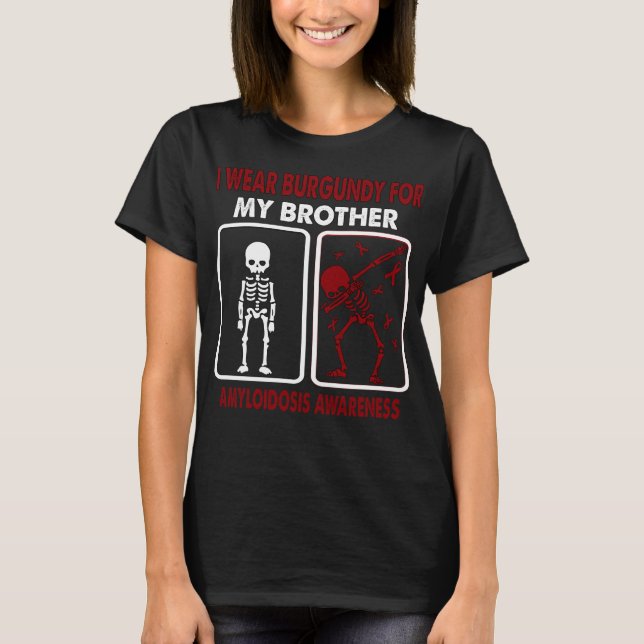 I Wear Burgundy For My Brother AMYLOIDOSIS  T-Shirt (Front)