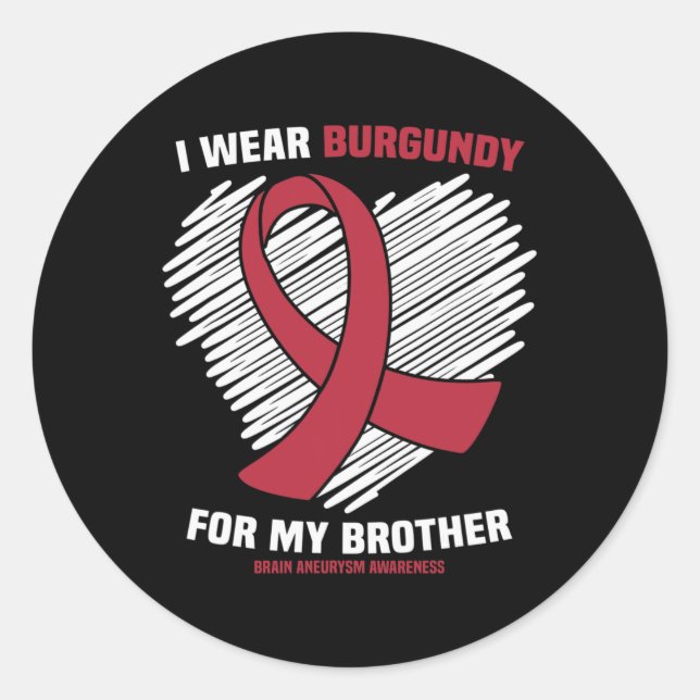 I Wear Burgundy For My Brother Brain Aneurysm Awar Classic Round Sticker (Front)