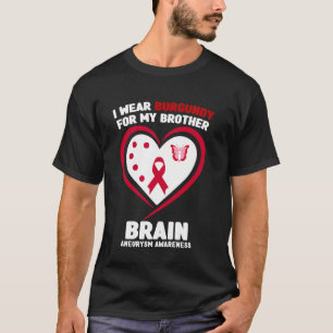I Wear Burgundy for My Brother Brain Aneurysm Awar T-Shirt