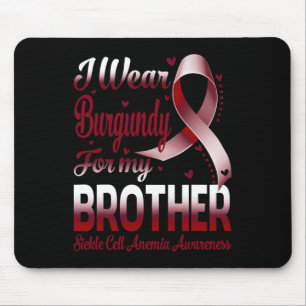 I Wear Burgundy For My Brother Sickle Cell Anaemia Mouse Mat