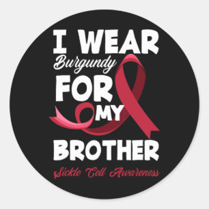 I Wear Burgundy For My Brother Sickle Cell Awarene Classic Round Sticker