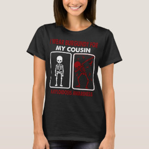 I Wear Burgundy For My Cousin AMYLOIDOSIS T-Shirt