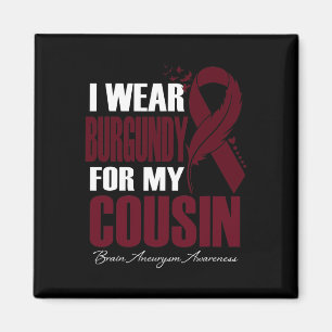 I Wear Burgundy For My Cousin Brain Aneurysm Aware Magnet