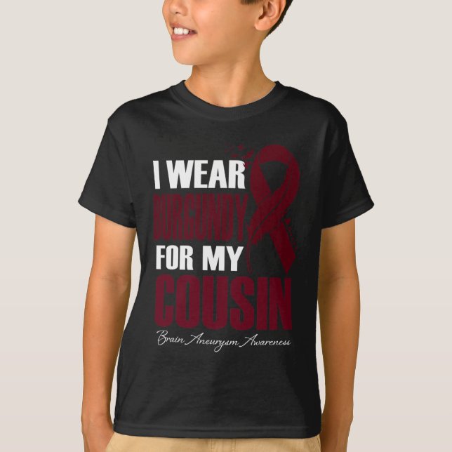 I Wear Burgundy For My Cousin Brain Aneurysm Aware T-Shirt (Front)