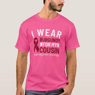 I Wear Burgundy For My Cousin Multiple Myeloma Awa T-Shirt