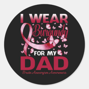 I Wear Burgundy For My Dad Brain Aneurysm Awarenes Classic Round Sticker