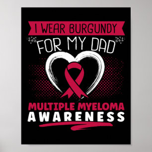 I Wear Burgundy For My Dad Multiple Myeloma Awaren Poster