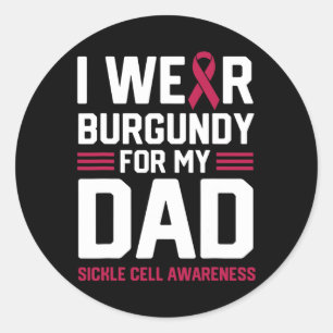 I Wear Burgundy for My Dad Sickle Cell Anaemia Awa Classic Round Sticker
