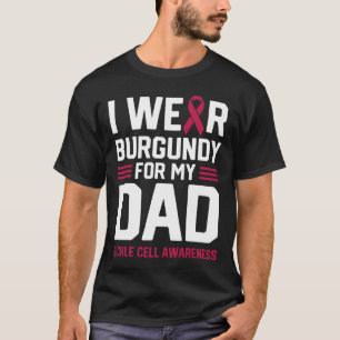I Wear Burgundy for My Dad Sickle Cell Anaemia Awa T-Shirt