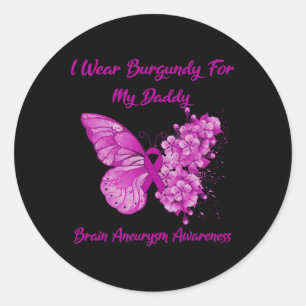 I Wear Burgundy For My Daddy Brain Aneurysm Awaren Classic Round Sticker
