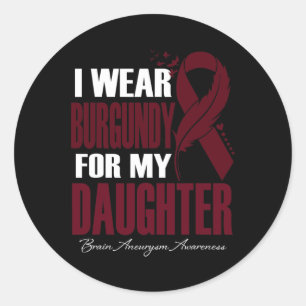 I Wear Burgundy For My Daughter Brain Aneurysm Awa Classic Round Sticker
