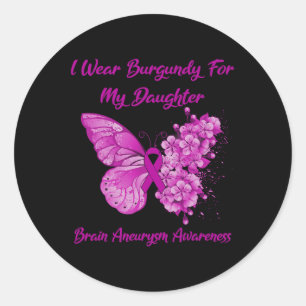 I Wear Burgundy For My Daughter Brain Aneurysm Awa Classic Round Sticker