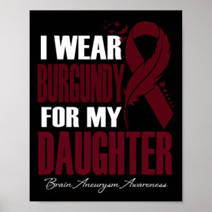I Wear Burgundy For My Daughter Brain Aneurysm Awa Poster