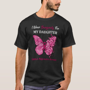I Wear Burgundy For My Daughter Lymphatic Malforma T-Shirt