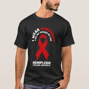 I Wear Burgundy For My Father in Law Hemiplegic Mi T-Shirt