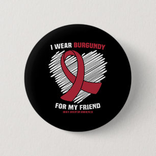I Wear Burgundy For My Friend Brain Aneurysm Aware 6 Cm Round Badge