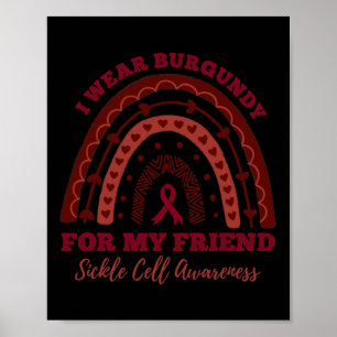 I Wear Burgundy For My Friend Rainbow Sickle Cell Poster