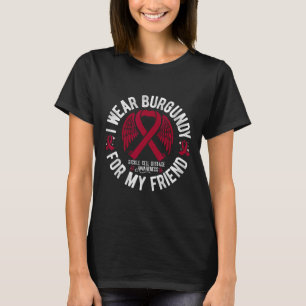 I Wear Burgundy For My Friend Sickle Cell Awarenes T-Shirt