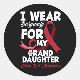 I Wear Burgundy For My Granddaughter Sickle Cell A Classic Round Sticker