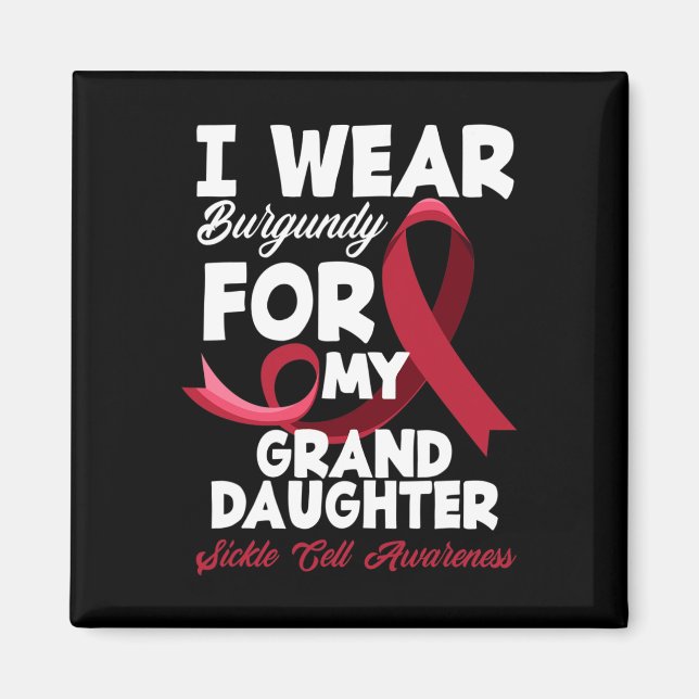 I Wear Burgundy For My Granddaughter Sickle Cell A Magnet (Front)