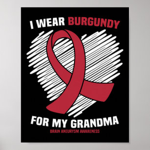 I Wear Burgundy For My Grandma Brain Aneurysm Awar Poster