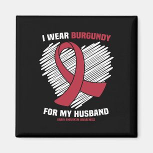 I Wear Burgundy For My Husband Brain Aneurysm Awar Magnet