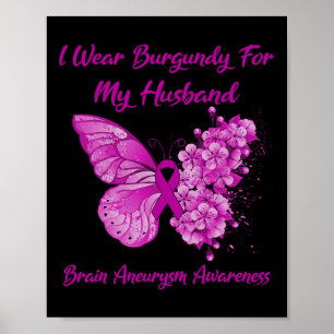I Wear Burgundy For My Husband Brain Aneurysm Awar Poster