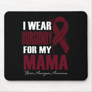 I Wear Burgundy For My Mama Brain Aneurysm Awarene Mouse Mat