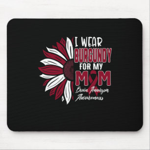 I Wear Burgundy For My MOM Brain Aneurysm Awarenes Mouse Mat