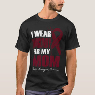 I Wear Burgundy For My Mom Brain Aneurysm Awarenes T-Shirt