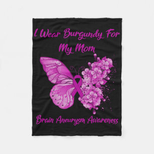 I Wear Burgundy For My Mum Brain Aneurysm Awarenes Fleece Blanket