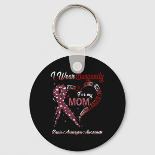 I Wear Burgundy For My Mum Brain Aneurysm Awarenes Key Ring
