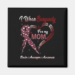 I Wear Burgundy For My Mum Brain Aneurysm Awarenes Magnet