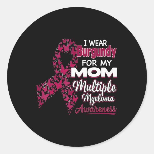 I wear Burgundy for my Mum  Multiple Myeloma Aware Classic Round Sticker (Front)