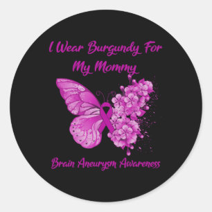 I Wear Burgundy For My Mummy Brain Aneurysm Awaren Classic Round Sticker