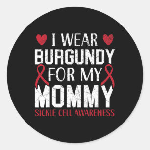 I Wear Burgundy For My Mummy Sickle Cell Awareness Classic Round Sticker