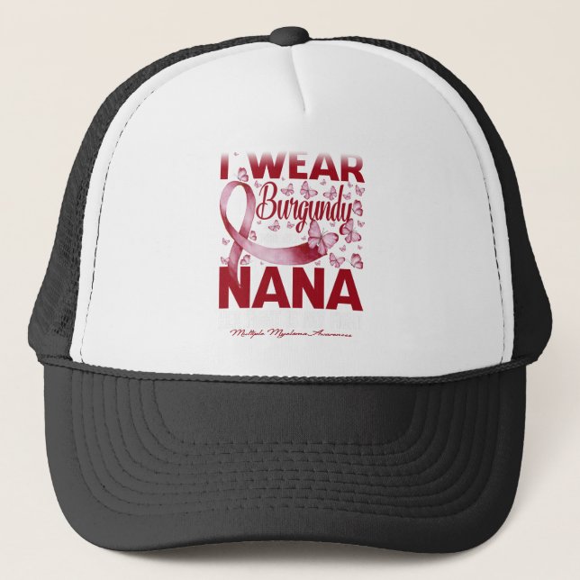 I Wear Burgundy For My Nana Multiple Myeloma Trucker Hat (Front)
