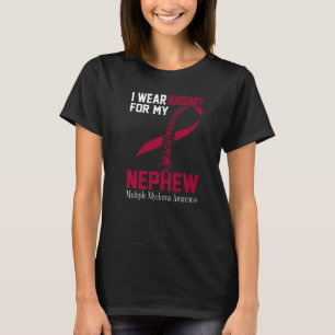 I Wear Burgundy For My Nephew Multiple Myeloma Awa T-Shirt
