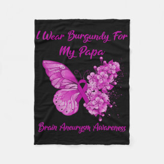 I Wear Burgundy For My Papa Brain Aneurysm Awarene Fleece Blanket