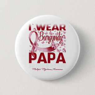 I Wear Burgundy For My Papa Multiple Myeloma 6 Cm Round Badge