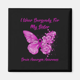 I Wear Burgundy For My Sister Brain Aneurysm Aware Magnet