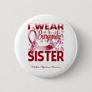 I Wear Burgundy For My Sister Multiple Myeloma 6 Cm Round Badge